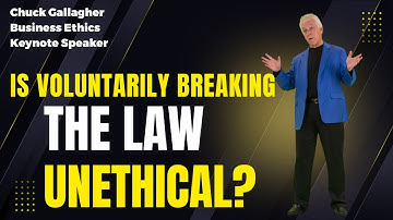 Business Ethics | Keynote Speaker | Chuck Gallagher - Is Voluntarily Breaking the Law Unethical?