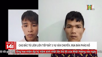 BẢN TIN 141 ngày 28.12.2018 | CAQ Bắc Từ Liêm liên tiếp bắt 2 vụ vận chuyển, mua bán pháo nổ