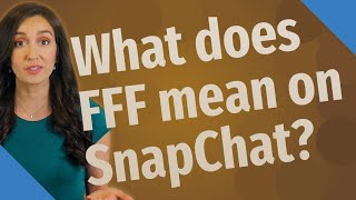 What does FFF mean on SnapChat?