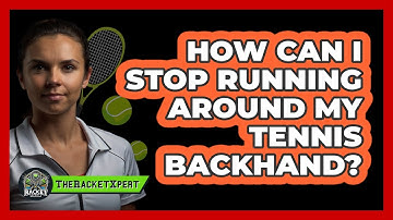 How Can I Stop Running Around My Tennis Backhand? - The Racket Xpert