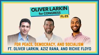 For Peace, Democracy, and Socialism: Ft. Oliver Larkin, Aziz Rana, and Richie Floyd
