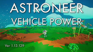 Astroneer - Vehicle Power