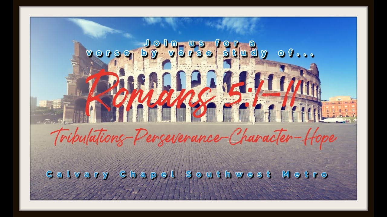 Romans 5:1-11 Tribulation-Perseverance-Character-Hope