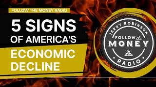 5 Signs Of America&#39;s Economic Decline (Jerry Robinson)