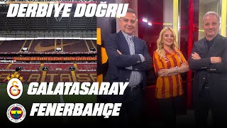 🔴 Derbiye Doğru - Konuk: İlyas Kahraman - Soner Tolungüç : Galatasaray - Fenerbahçe  (19 Mayıs 2024)