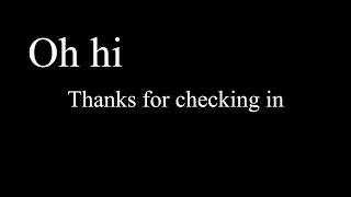 Thanks for checking in...