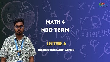MATH 4  II   II Lecture: 04 || FAHIM AHMED I I ACS I AIUB I