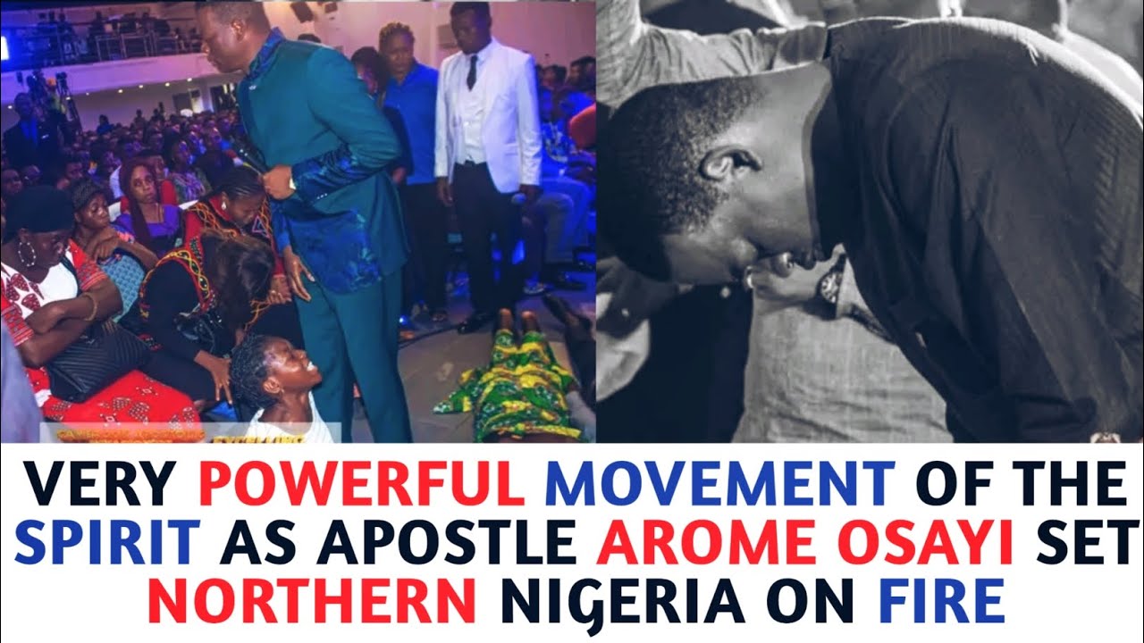 POWERFUL MOVEMENT OF THE SPIRIT AS APOSTLE AROME OSAYI SET NORTHERN ...