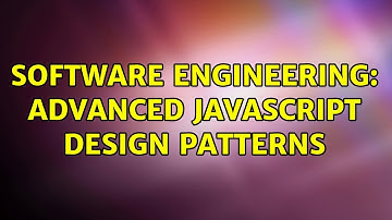 Software Engineering: Advanced JavaScript design patterns