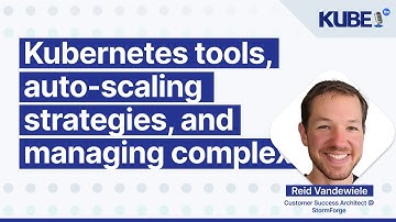 Kubernetes tools, auto-scaling strategies, and managing complexity, with Reid Vandewiele | KubeFM