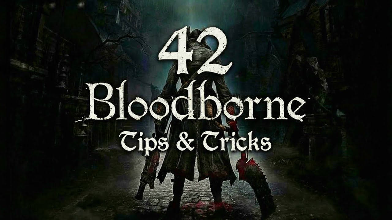 42 Bloodborne Tips and Tricks (No Hacks, Mods or Exploits)
