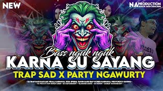 [ No inisial ] DJ TRAP SAD X PARTY NGAWURTY FULL BASS NGUK NGUK || NA PRODUCTION DUKUH AREN