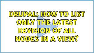 Drupal: How to list only the latest revision of all nodes in a view?