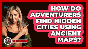How Do Adventurers Find Hidden Cities Using Ancient Maps? - The Action Reel