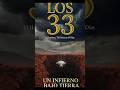69 DÍAS ENTERRADOS VIVOS - Los 33 de Atacama