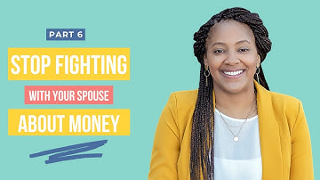 Stop Fighting with Your Spouse About Money - Part 6