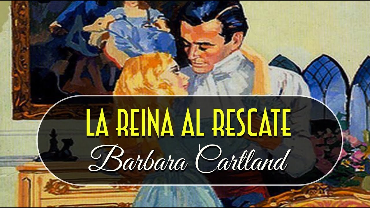 👑 LA REINA AL RESCATE 👑AUDIOLIBRO COMPLETO - BARBARA CARTLAND
