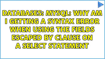 MySQL: Why am I getting a syntax error when using the FIELDS ESCAPED BY clause on a select...