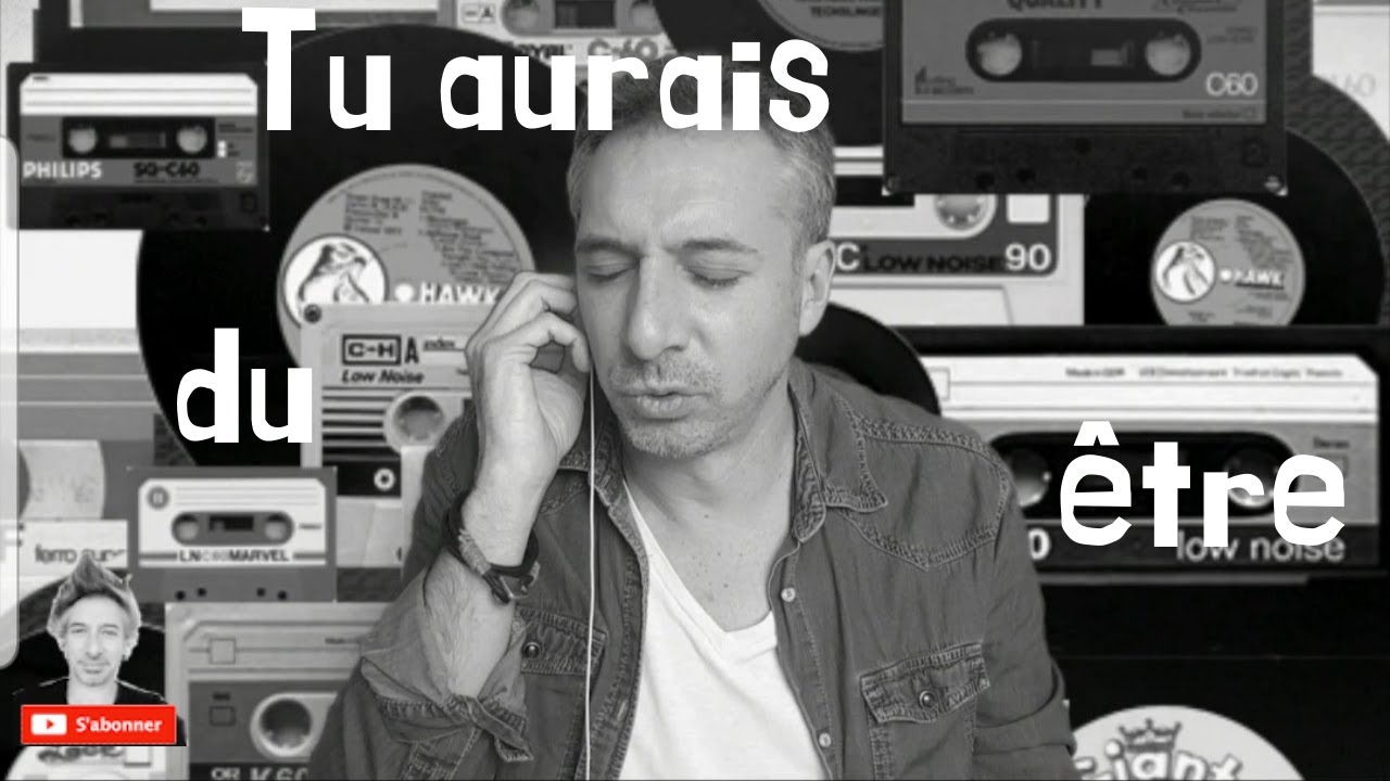 Tu aurais du être YouTube Tu aurais du être YouTube