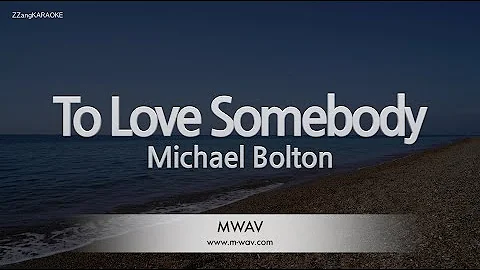Michael Bolton-To Love Somebody (Karaoke Version)