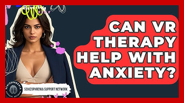 Can VR Therapy Help With Anxiety? - Schizophrenia Support Network
