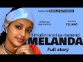 MELANDA Full Story Simulizi Nzuri Ya Mapenzi
