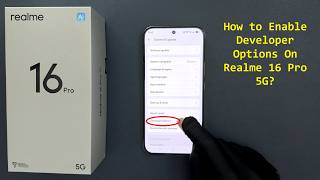How to Enable Developer Options On Realme 16 Pro 5G?
