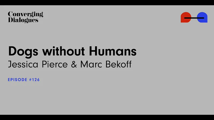 #126 - Dogs Without Humans: A Dialogue with Jessic...