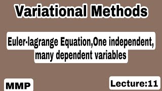 Euler-lagrange Equation,one independent, many dependent variables-chapter:9-Variational methods(MMP)