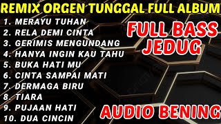 REMIX ORGEN TUNGGAL - FULL ALBUM TERBAIK FULL BASS JEDUG MERAYU TUHAN RELA DEMI CINTA CHADNRA MUSIC