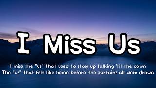 I Miss Us - Slow Sad Song (Lyrics)