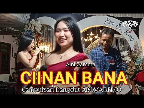CIINAN BANA - Aini Zamma - Campursari Dangdut AROMA REDJO