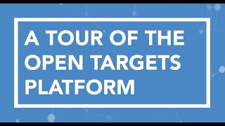 A tour of the Open Targets Platform: Welcome