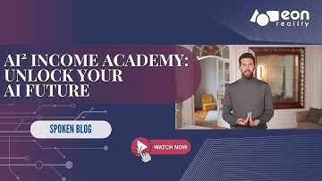 EON-XR Spoken Blog: AI² Income Academy - AI-Powered Wealth Creation for All