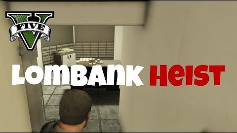 Lombank Heist in GTAV