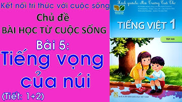 Tiếng Việt lớp 1 Tập 2 | Bài 5 Tiếng vọng của núi TIẾT 1 + 2 | Kết nối tri thức với cuộc sống
