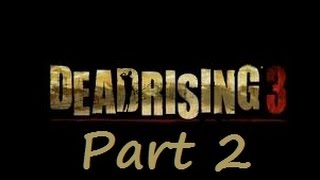 Let's play Dead Rising 3 | Part 2 | Fire is the weakness!!! | Blind run