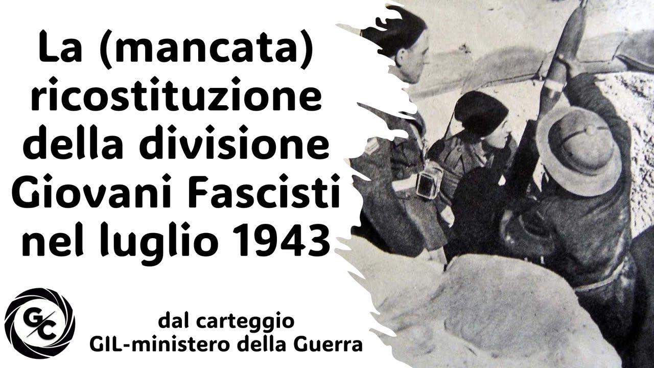 La (mancata) ricostituzione della divisione Giovani Fascisti nel luglio 1943: carteggio GIL - Guerra