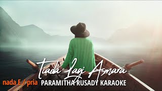 Karaoke Tiada Lagi  Asmara - Paramitha Rusady, nada E / pria