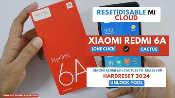 RESET|DISABLE|REMOVE MI CLOUD IN XIAOMI REDMI 6A |XIAOMI CACTUS UNLOCKTOOL |2024