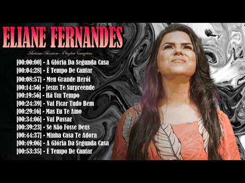 Eliane Fernandes - Louvor Que Toca Milhões e Exalta o Nome de Deus Com Fé e Gratidão ✨🙏