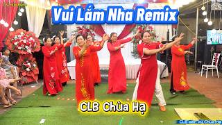 Vui Lắm Nha Remix I Zumba Dance I - CLB dân vũ Chùa Hạ làm bùng cháy hội trường II DV Hứa Mạnh II