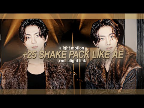 +25 SHAKE PACK LIKE AE ON ALIGHT MOTION (xml, alight link)