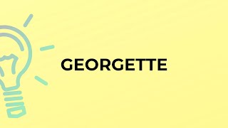 What is the meaning of the word GEORGETTE?