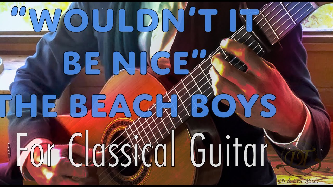 "Wouldn't It Be Nice" The Beach Boys (Classical and Fingerstyle Guitar) TAB and Notation available!