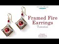 Framed Fire Earrings- DIY Jewelry Making Tutorial by PotomacBeads