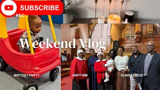 Weekend Vlog| Birthday party| Sunday reset| Church| Baptism| Celebration dinner
