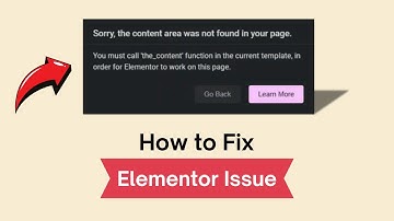 How To Fix The Content Area Was Not Found in Elementor [SOLVED]