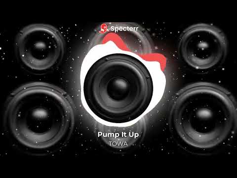 TOWA - Pump It Up (EXTREME BASS BOOST)