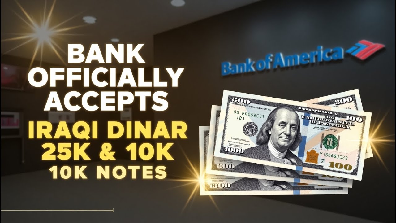 Bank of America Officially Accepts Iraqi Dinar 25K & 10K Notes! May ...